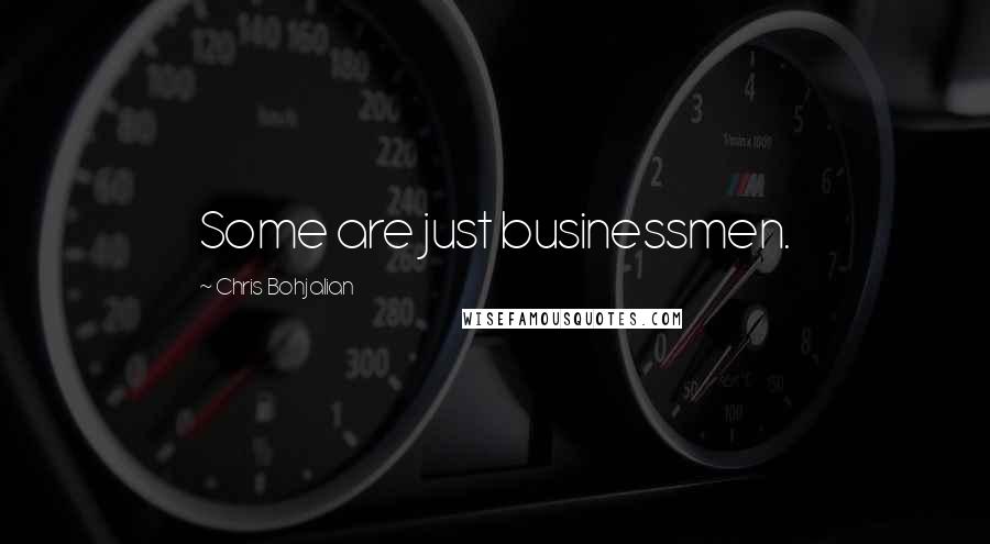 Chris Bohjalian Quotes: Some are just businessmen.