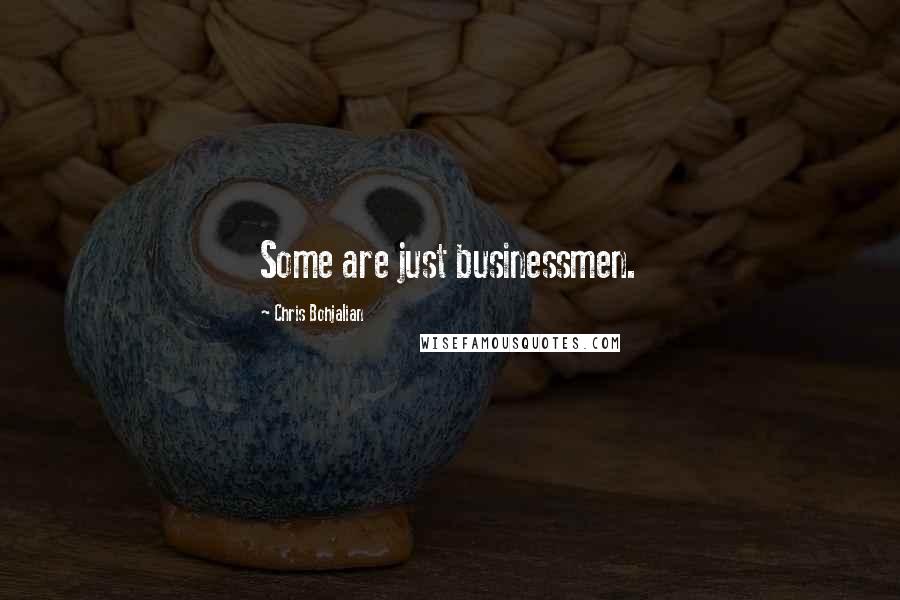 Chris Bohjalian Quotes: Some are just businessmen.