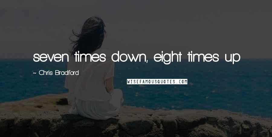Chris Bradford Quotes: seven times down, eight times up
