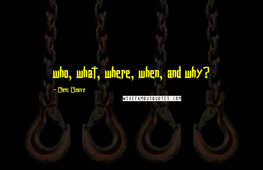 Chris Cleave Quotes: who, what, where, when, and why?