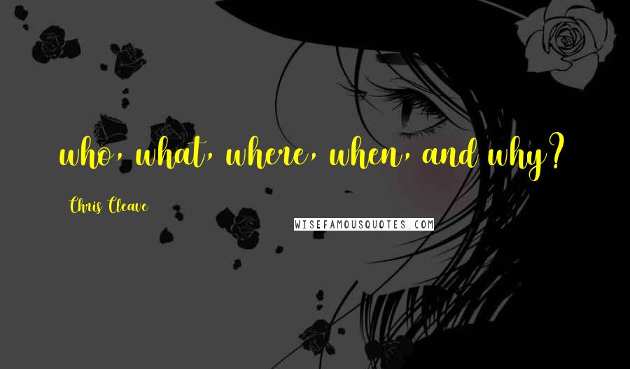 Chris Cleave Quotes: who, what, where, when, and why?