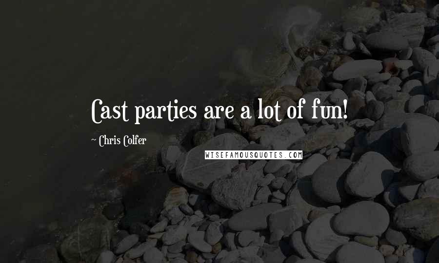 Chris Colfer Quotes: Cast parties are a lot of fun!