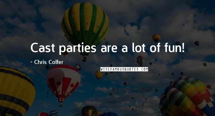 Chris Colfer Quotes: Cast parties are a lot of fun!