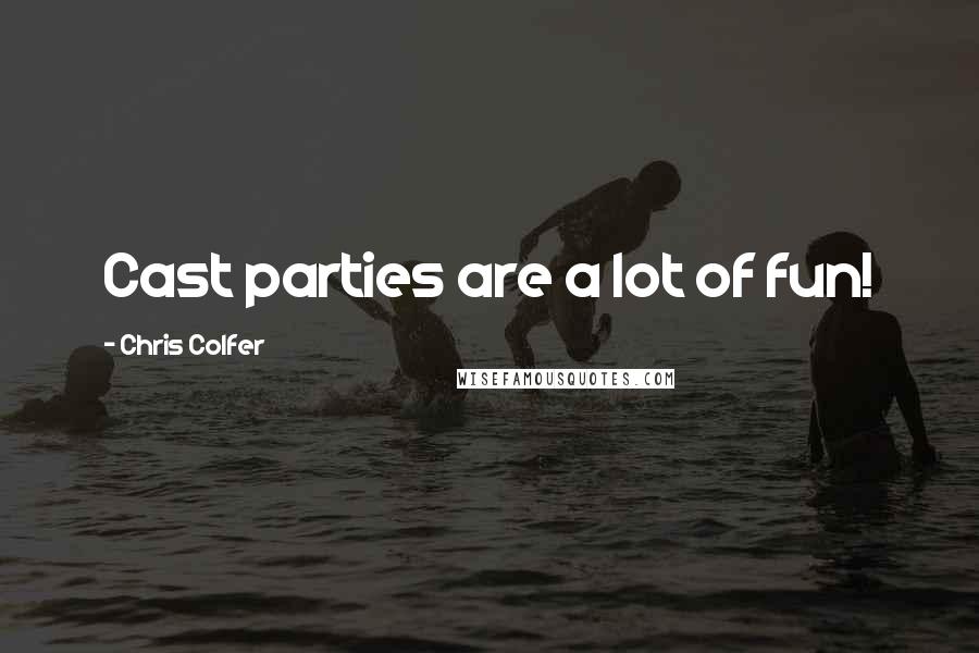 Chris Colfer Quotes: Cast parties are a lot of fun!