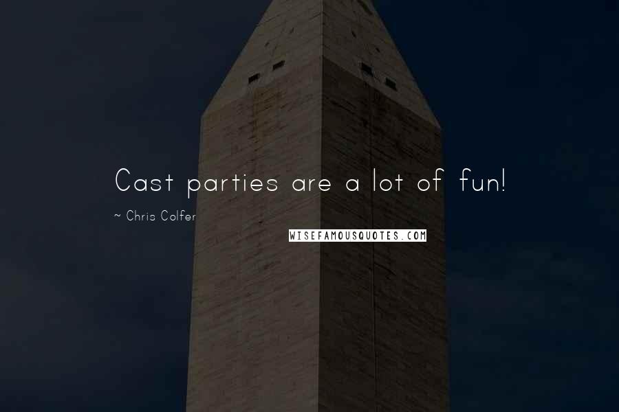 Chris Colfer Quotes: Cast parties are a lot of fun!