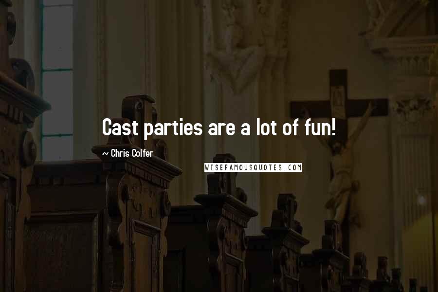 Chris Colfer Quotes: Cast parties are a lot of fun!