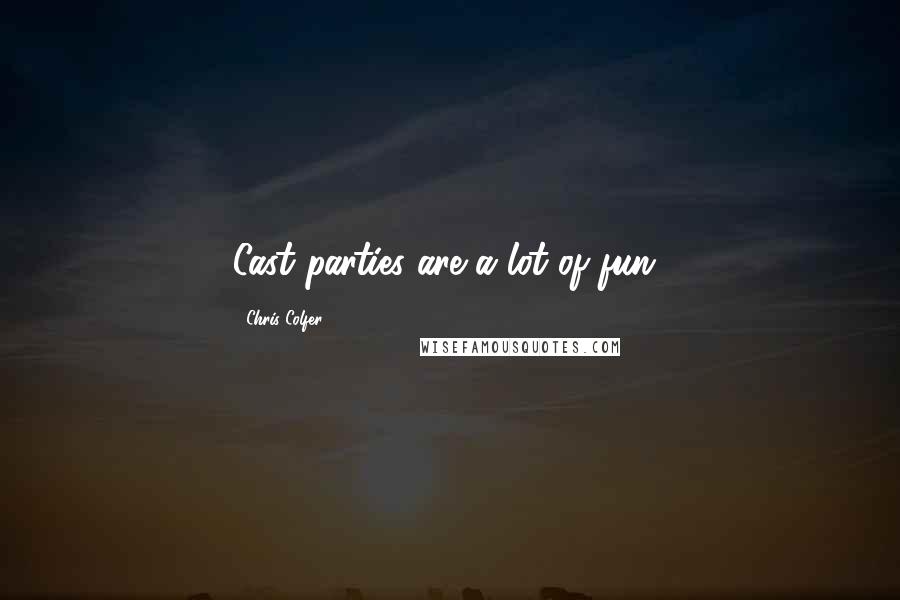 Chris Colfer Quotes: Cast parties are a lot of fun!