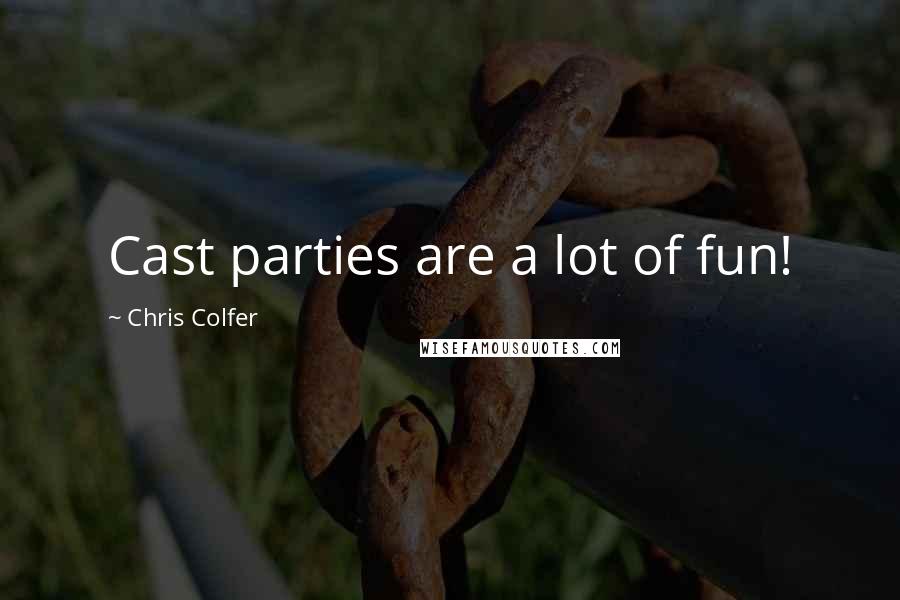 Chris Colfer Quotes: Cast parties are a lot of fun!