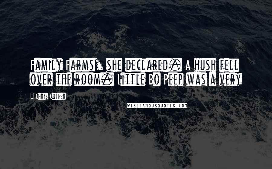 Chris Colfer Quotes: Family Farms, she declared. A hush fell over the room. Little Bo Peep was a very