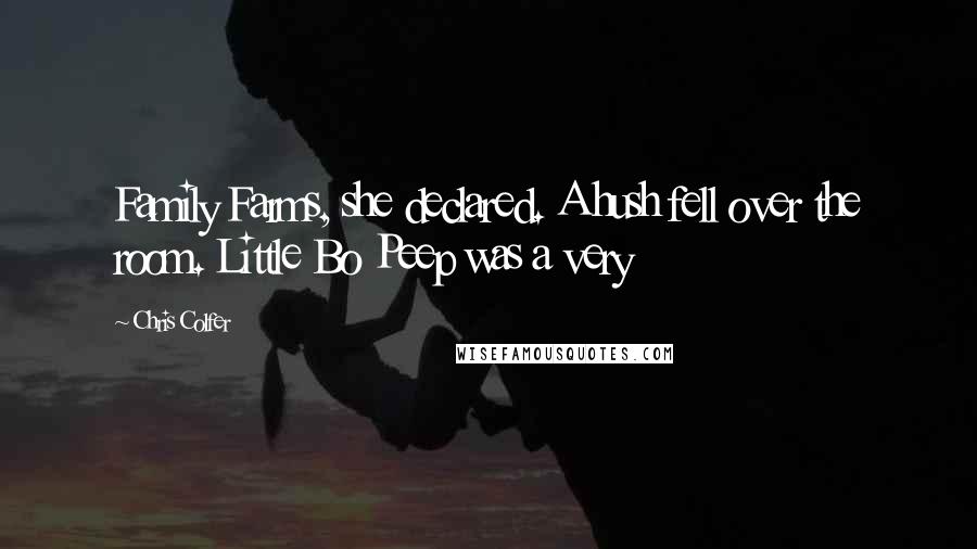 Chris Colfer Quotes: Family Farms, she declared. A hush fell over the room. Little Bo Peep was a very