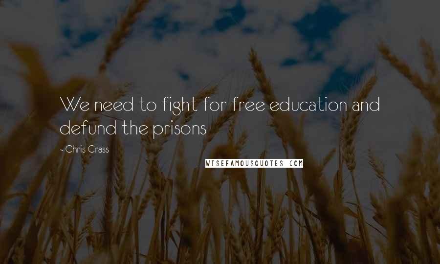 Chris Crass Quotes: We need to fight for free education and defund the prisons