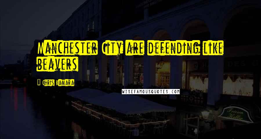 Chris Kamara Quotes: Manchester City are defending like beavers
