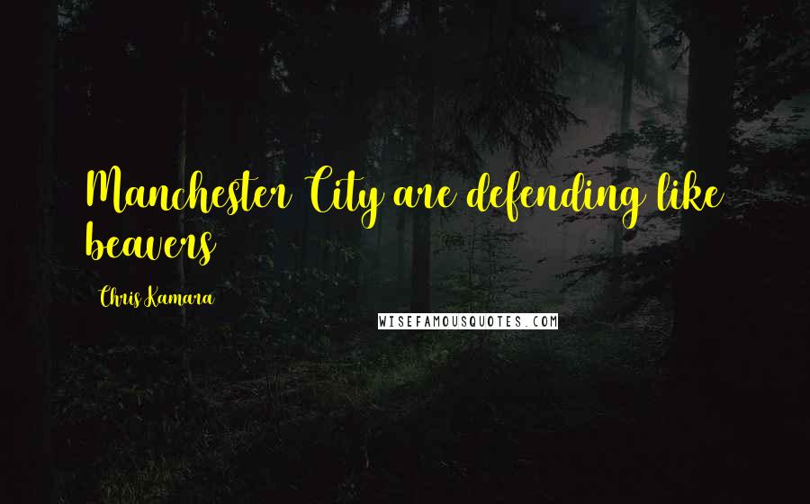 Chris Kamara Quotes: Manchester City are defending like beavers