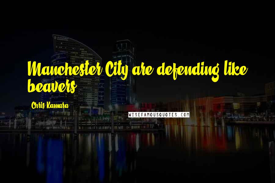 Chris Kamara Quotes: Manchester City are defending like beavers