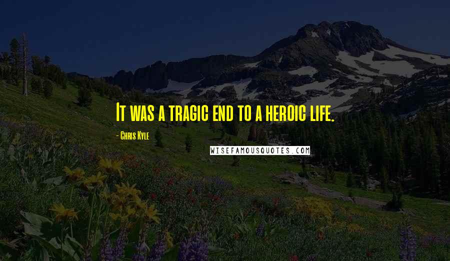 Chris Kyle Quotes: It was a tragic end to a heroic life.