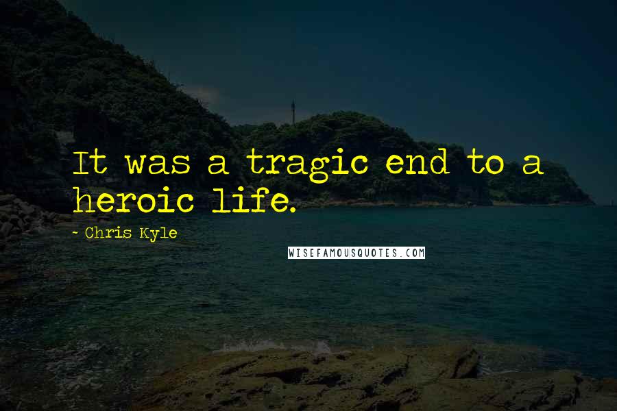 Chris Kyle Quotes: It was a tragic end to a heroic life.