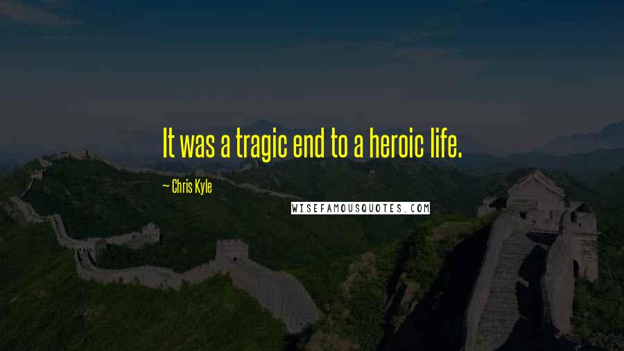Chris Kyle Quotes: It was a tragic end to a heroic life.