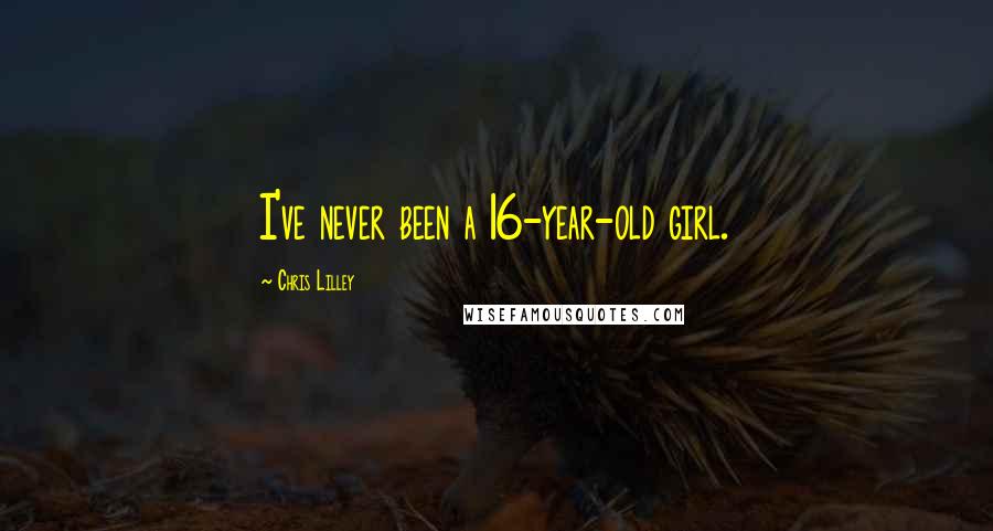 Chris Lilley Quotes: I've never been a 16-year-old girl.