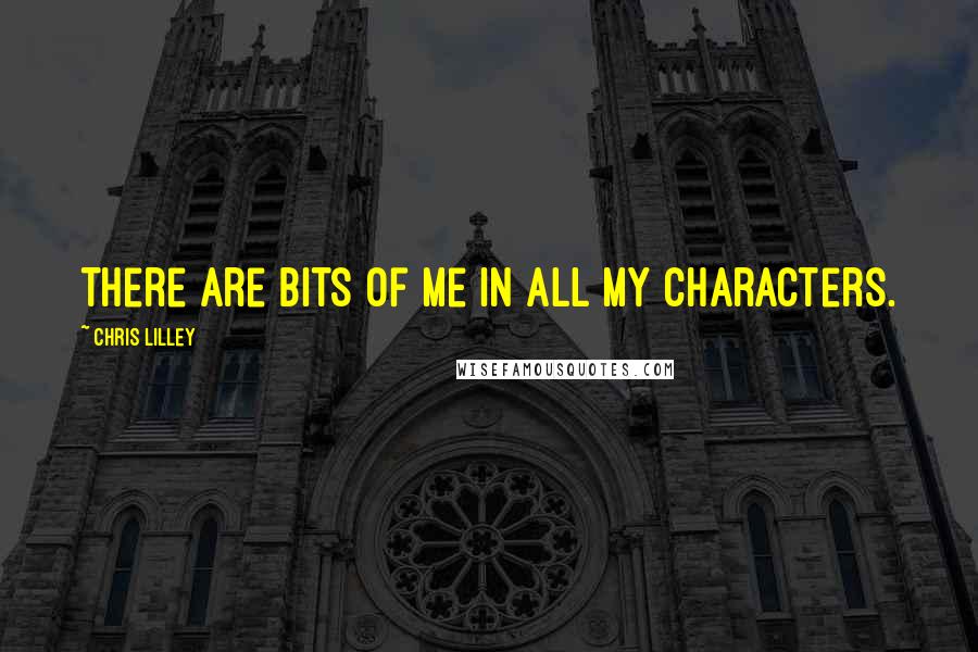 Chris Lilley Quotes: There are bits of me in all my characters.