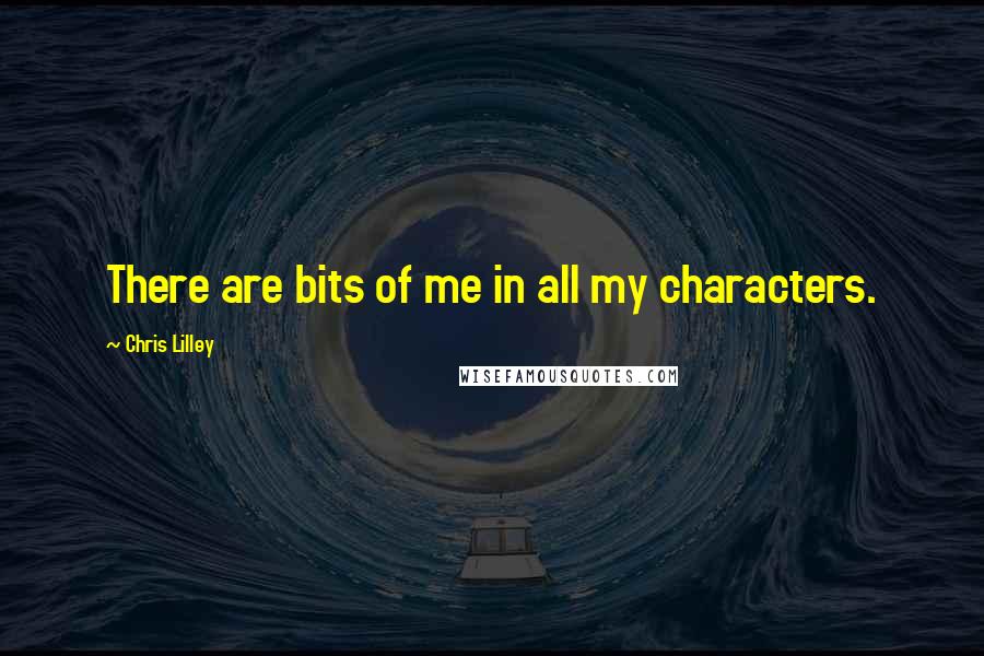 Chris Lilley Quotes: There are bits of me in all my characters.