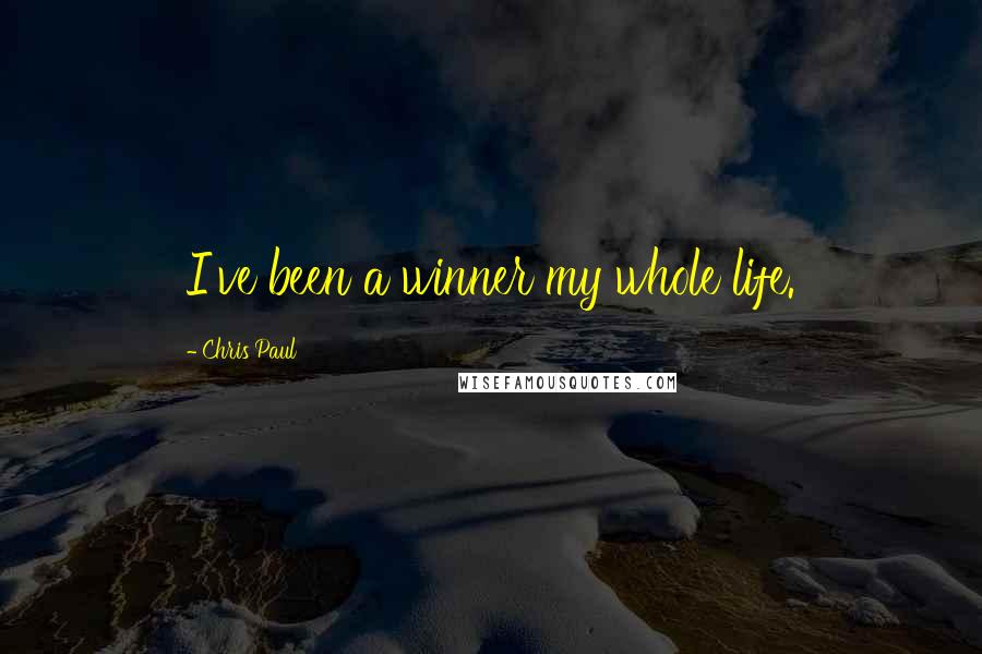 Chris Paul Quotes: I've been a winner my whole life.