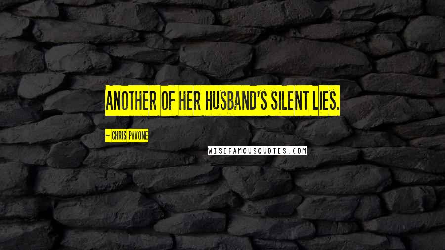 Chris Pavone Quotes: Another of her husband's silent lies.