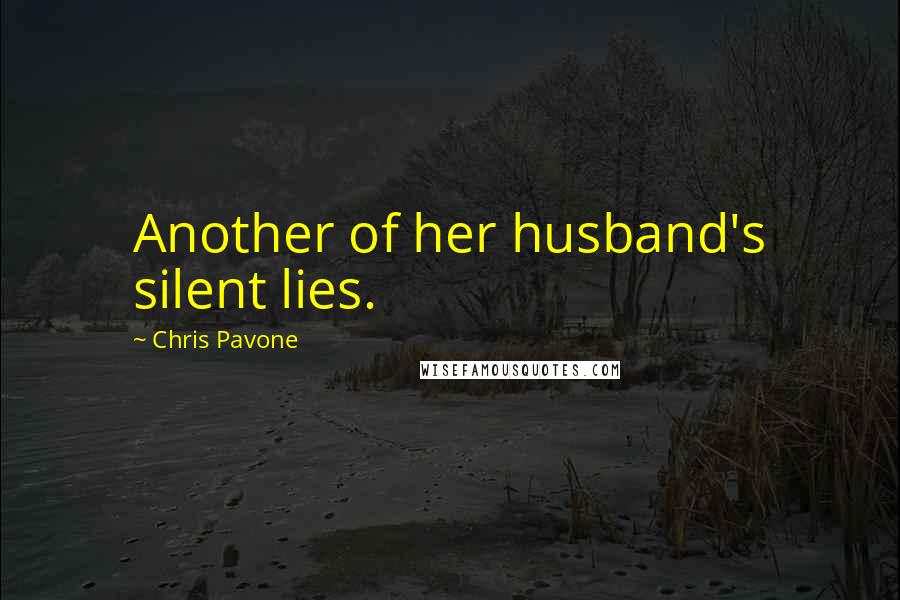 Chris Pavone Quotes: Another of her husband's silent lies.