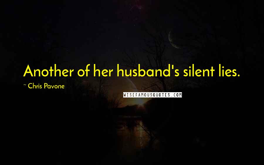 Chris Pavone Quotes: Another of her husband's silent lies.