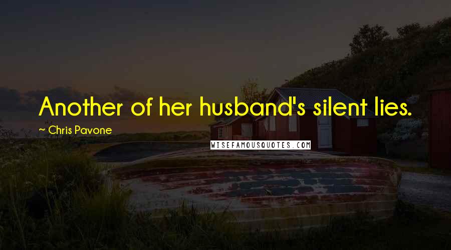 Chris Pavone Quotes: Another of her husband's silent lies.
