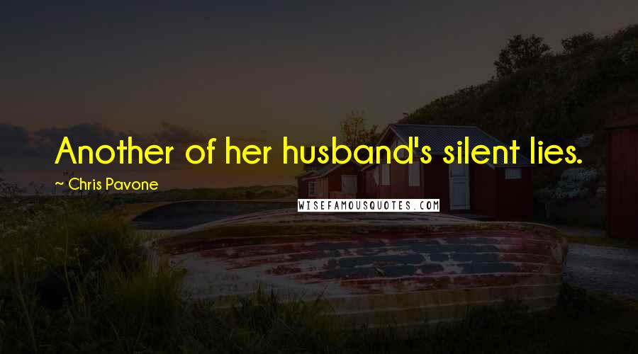 Chris Pavone Quotes: Another of her husband's silent lies.