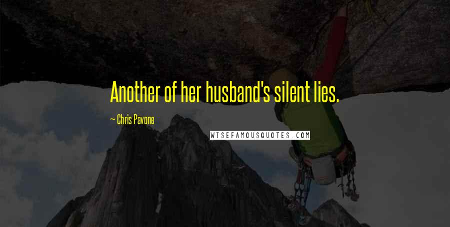 Chris Pavone Quotes: Another of her husband's silent lies.