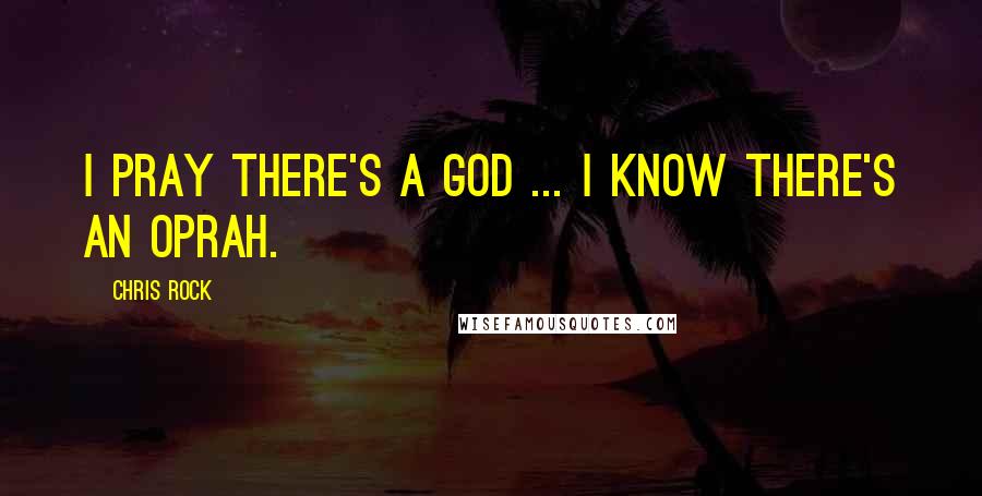 Chris Rock Quotes: I pray there's a God ... I know there's an Oprah.