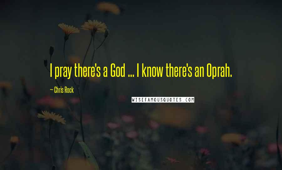 Chris Rock Quotes: I pray there's a God ... I know there's an Oprah.