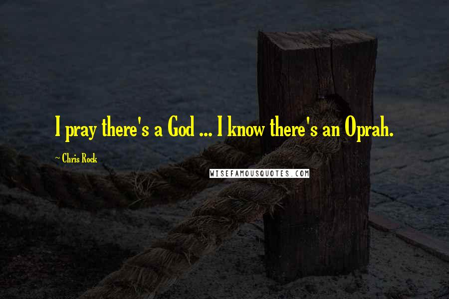 Chris Rock Quotes: I pray there's a God ... I know there's an Oprah.