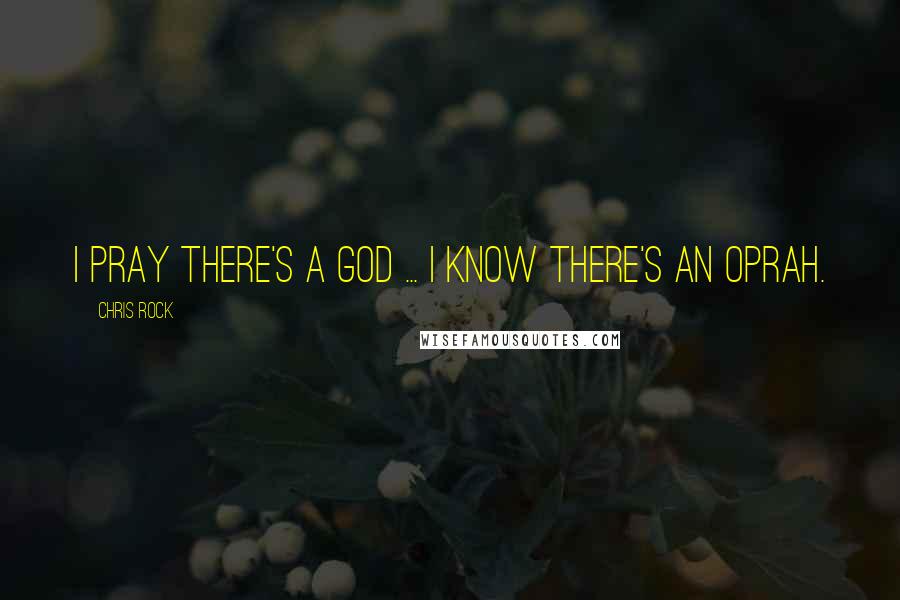 Chris Rock Quotes: I pray there's a God ... I know there's an Oprah.