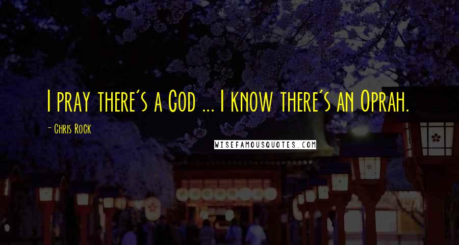 Chris Rock Quotes: I pray there's a God ... I know there's an Oprah.