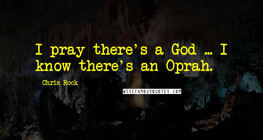 Chris Rock Quotes: I pray there's a God ... I know there's an Oprah.