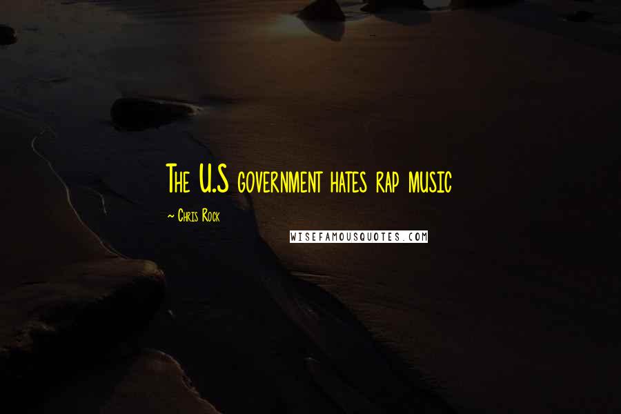 Chris Rock Quotes: The U.S government hates rap music