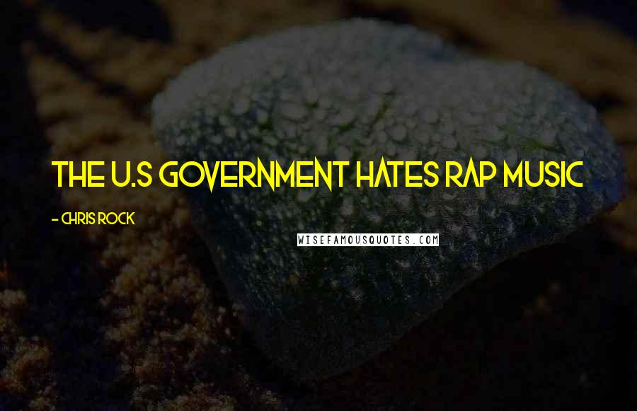 Chris Rock Quotes: The U.S government hates rap music