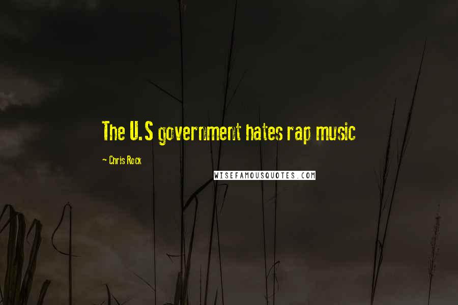 Chris Rock Quotes: The U.S government hates rap music
