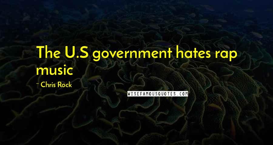 Chris Rock Quotes: The U.S government hates rap music