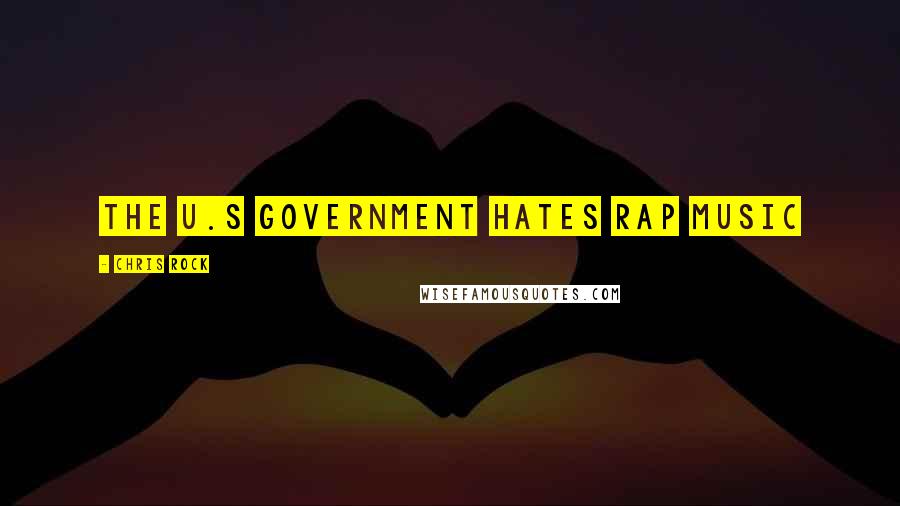 Chris Rock Quotes: The U.S government hates rap music