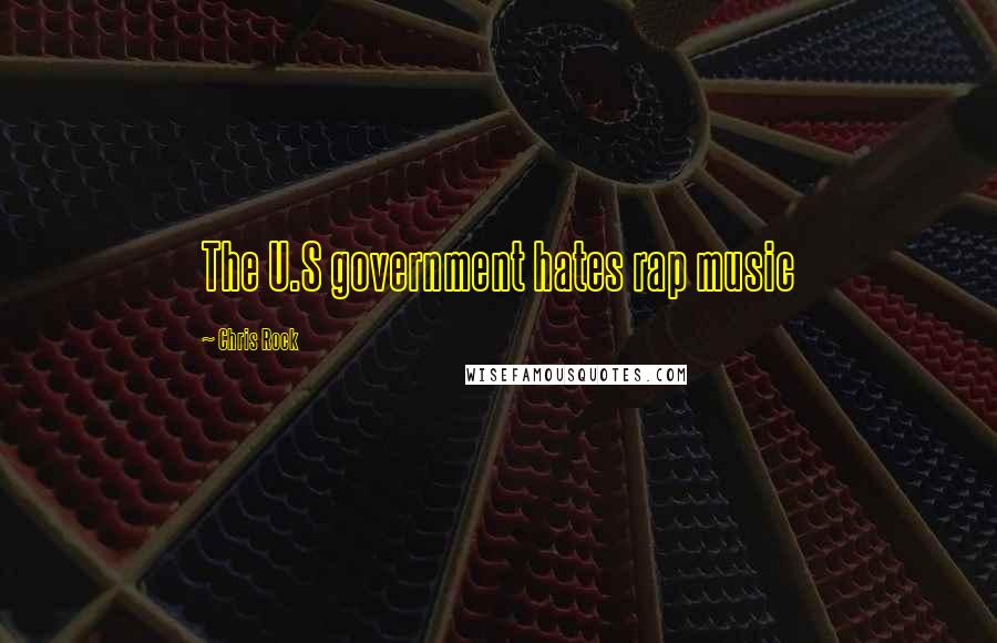 Chris Rock Quotes: The U.S government hates rap music