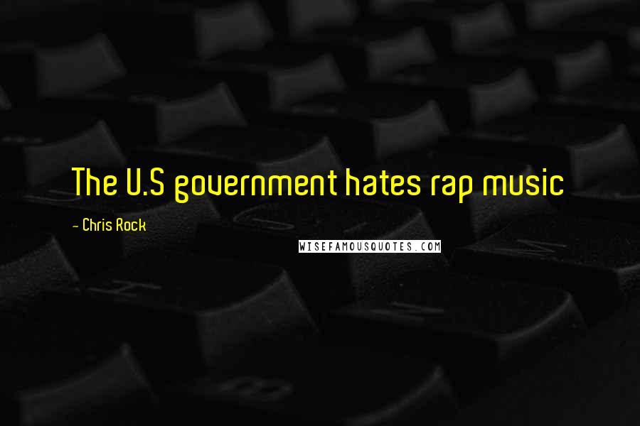 Chris Rock Quotes: The U.S government hates rap music