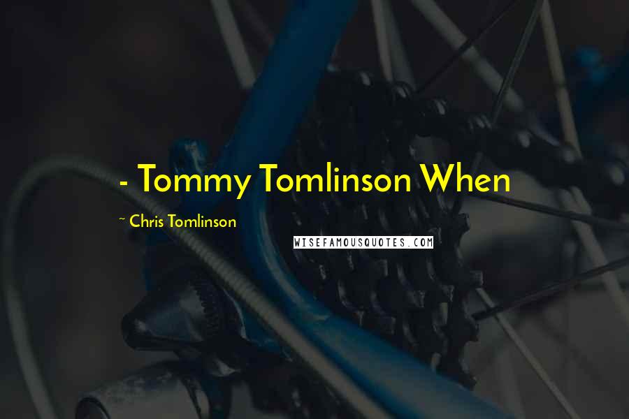 Chris Tomlinson Quotes: - Tommy Tomlinson When