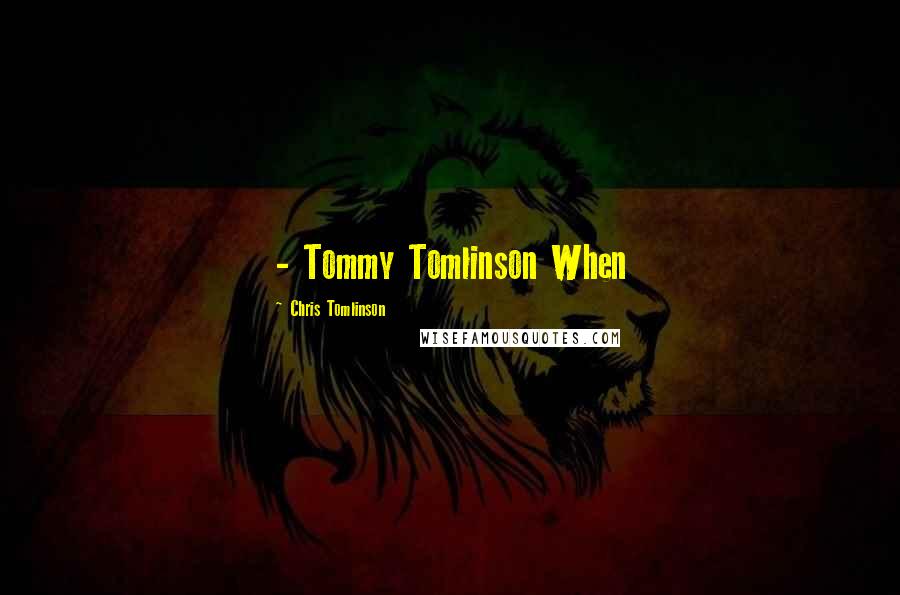 Chris Tomlinson Quotes: - Tommy Tomlinson When