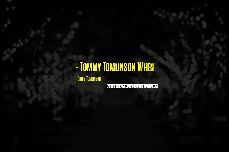 Chris Tomlinson Quotes: - Tommy Tomlinson When