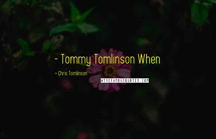 Chris Tomlinson Quotes: - Tommy Tomlinson When