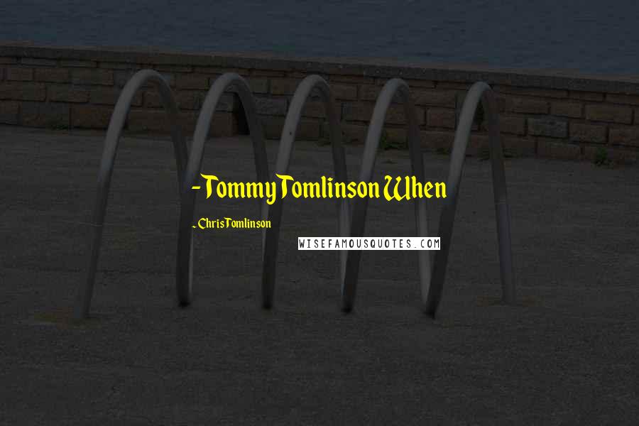 Chris Tomlinson Quotes:  - Tommy Tomlinson When