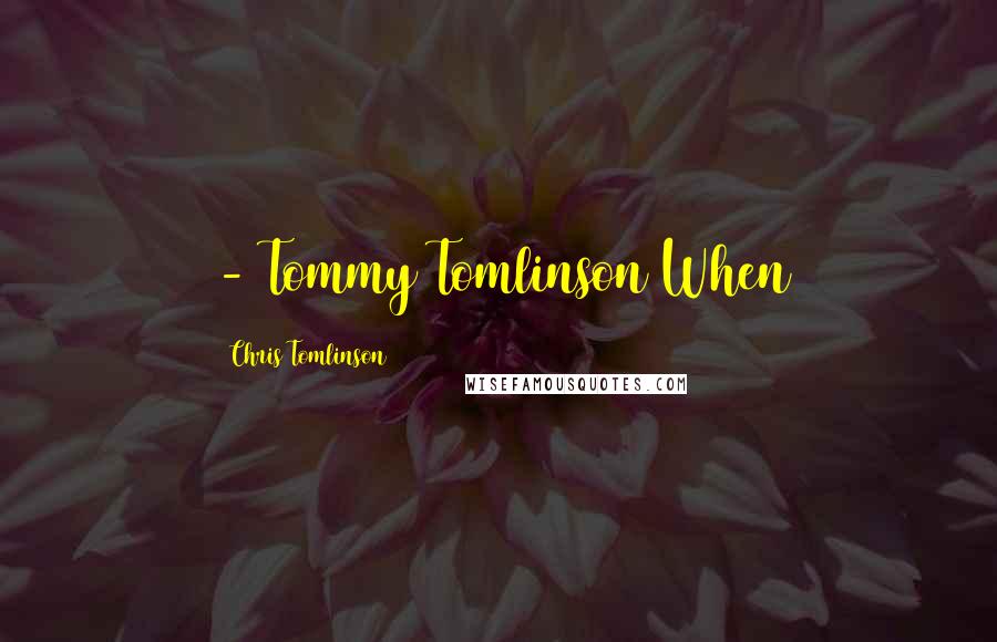 Chris Tomlinson Quotes: - Tommy Tomlinson When